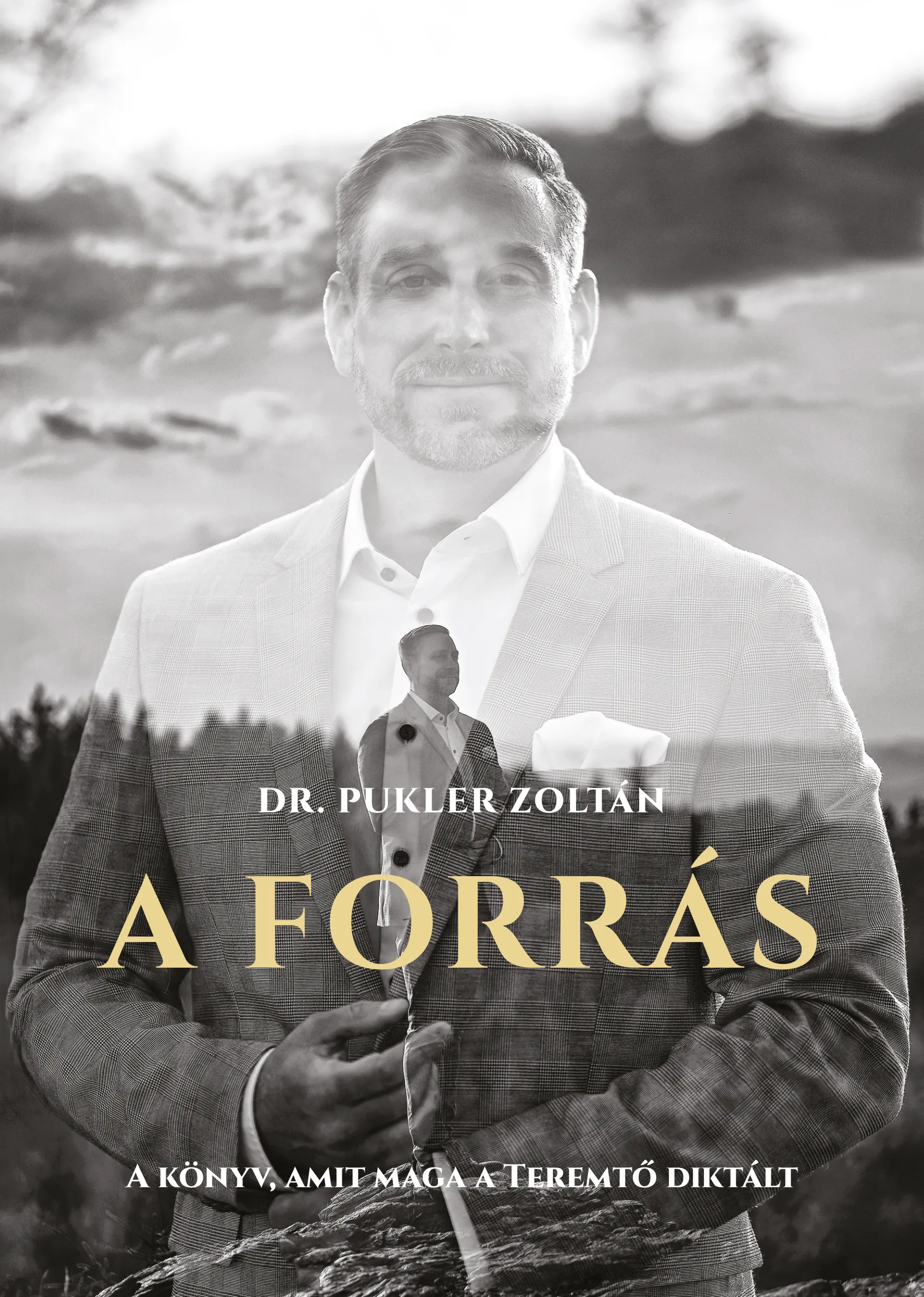 A Forrás című könyv borítója: Dr. Pukler Zoltán fekete-fehér portréja, arany felirattal